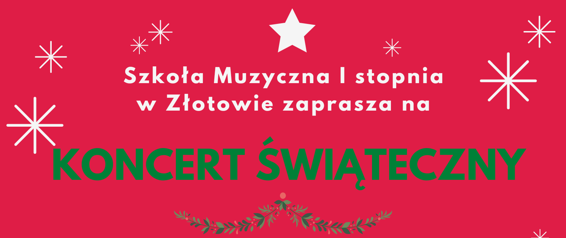 Plakat na czerwono-białym tle, z ikonografią gwiazdek i choinek z tekstem " Szkołą Muzyczna I stopnia w Złotowie zaprasza na koncert świąteczny. W programie usłyszymy popularne kolędy, pastorałki oraz piosenki świąteczne, które wprowadzą w świąteczny nastrój... 21 grudnia 2022 roku godzina 17:00 w auli Starostwa Powiatowego w Złotowie.