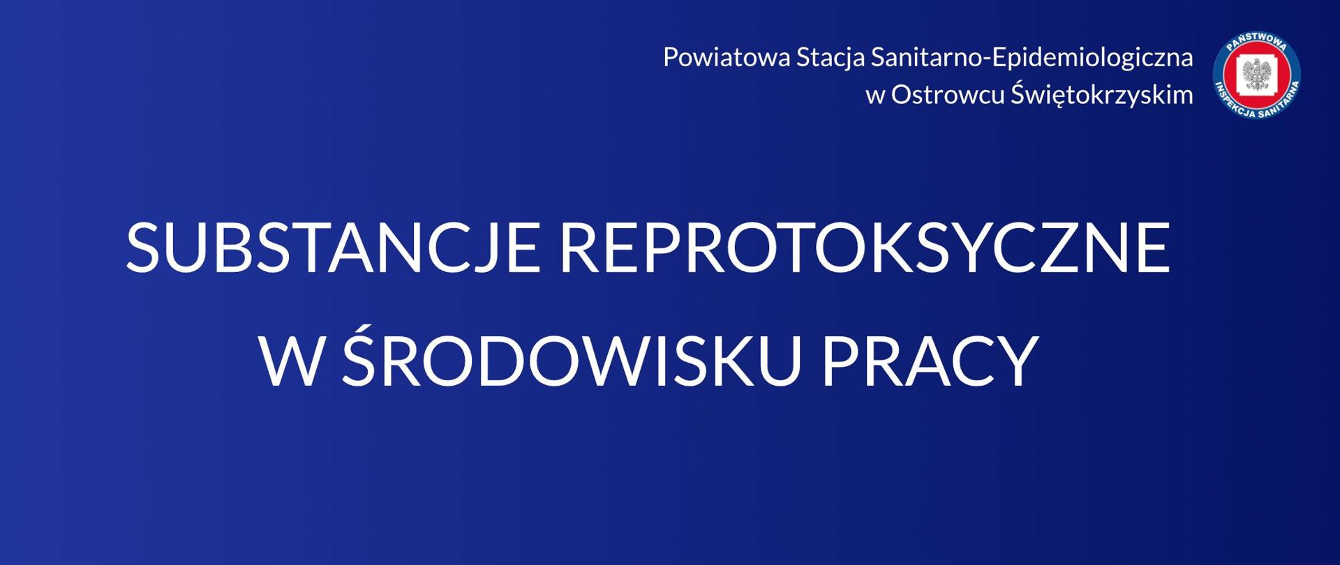 SUBSTANCJE REPROTOKSYCZNE W ŚRODOWISKU PRACY