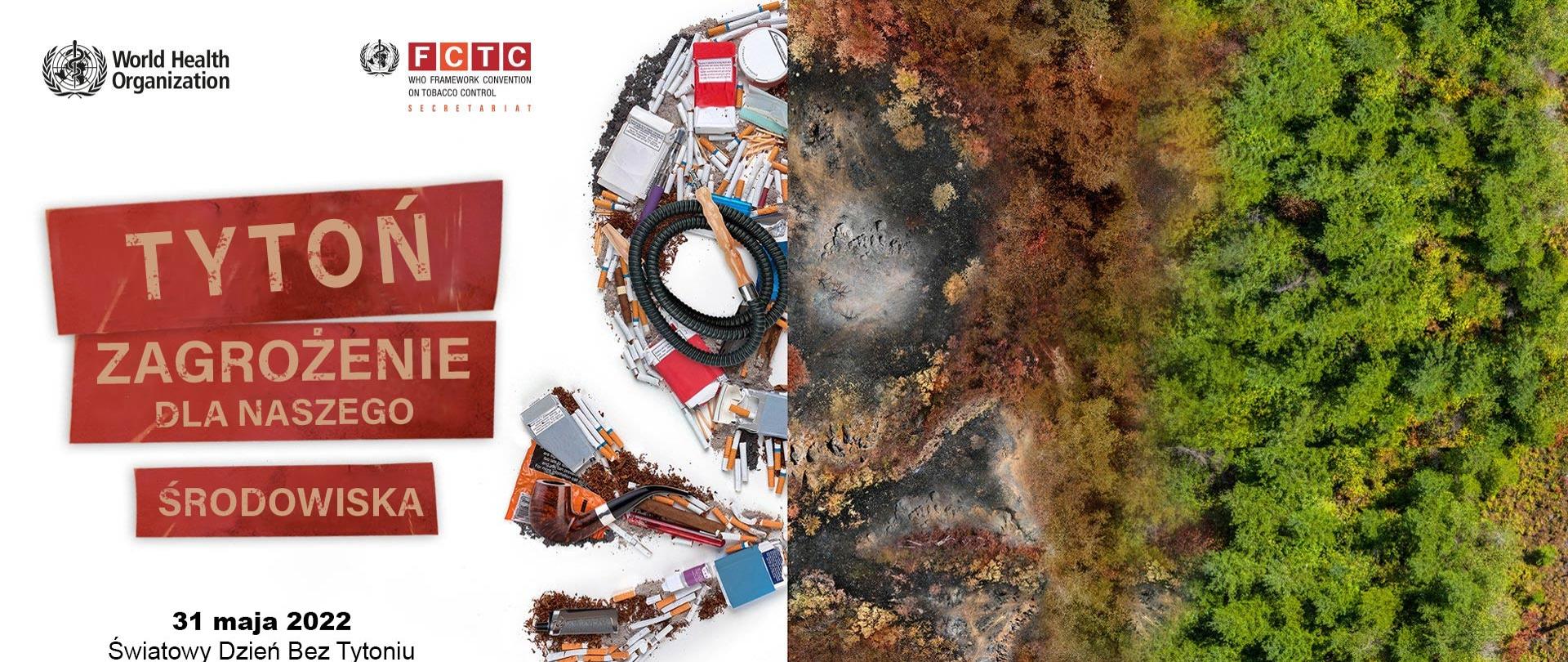 „Tytoń: zagrożenie dla naszego środowiska”
to hasło obchodów Światowego Dnia bez Tytoniu 2022
