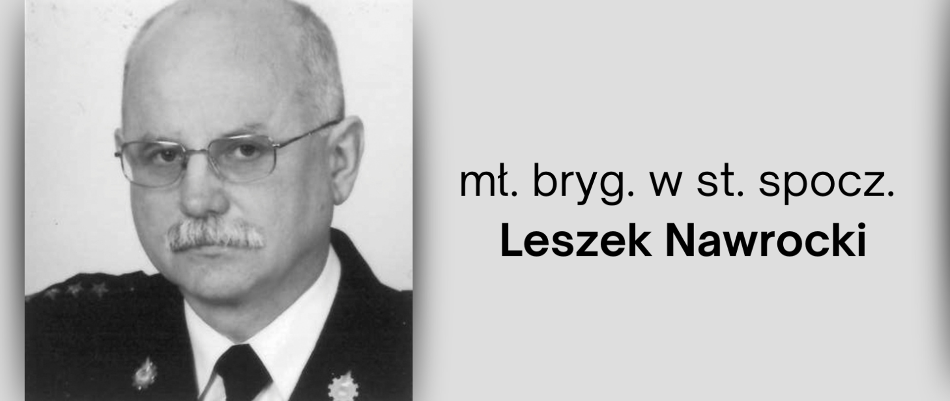 Zdjęcie przedstawia wizerunek zmarłego mł. bryg. w st. spocz. Leszka NAWROCKIEGO