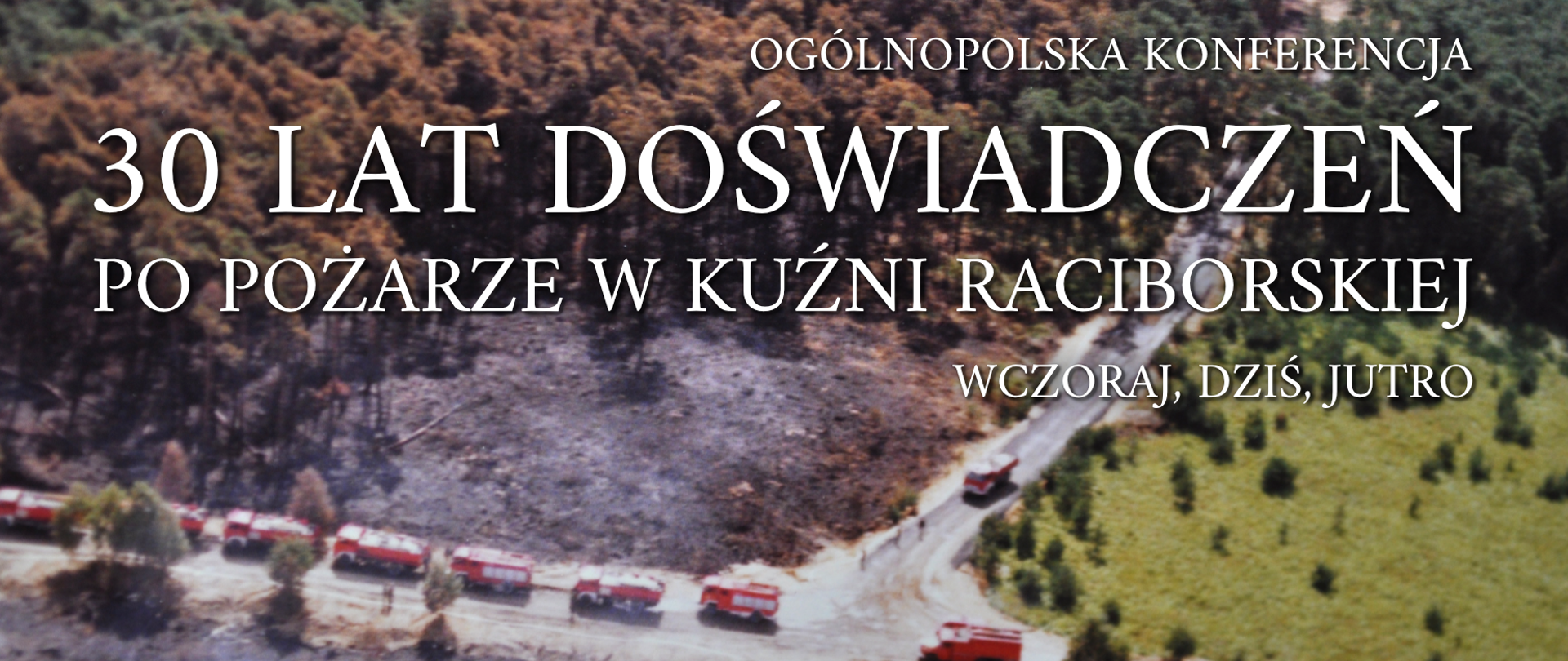 Ogólnopolska Konferencja "30-lat doświadczeń po pożarze w Kuźni Raciborskiej. Wczoraj, dziś, jutro" 