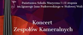 Plakat informacyjny Państwowej Szkoły Muzycznej I i II stopnia imienia Ignacego Jana Paderewskiego w Stalowej Woli. Na górze nazwa szkoły. Centralnie duży napis „Koncert Zespołów Kameralnych”. Poniżej tekst „wystąpią: zespoły wokalne i instrumentalne uczniów naszej szkoły”. W dolnej części podana data „24 kwietnia 2026” oraz godzina „17.00”. Po prawej stronie napis „Sala Koncertowa”. Na dole słowo „Zapraszamy”. Tło w odcieniach fioletu i czerwieni z geometrycznym wzorem, po lewej stronie widoczny fragment wiolonczeli.
