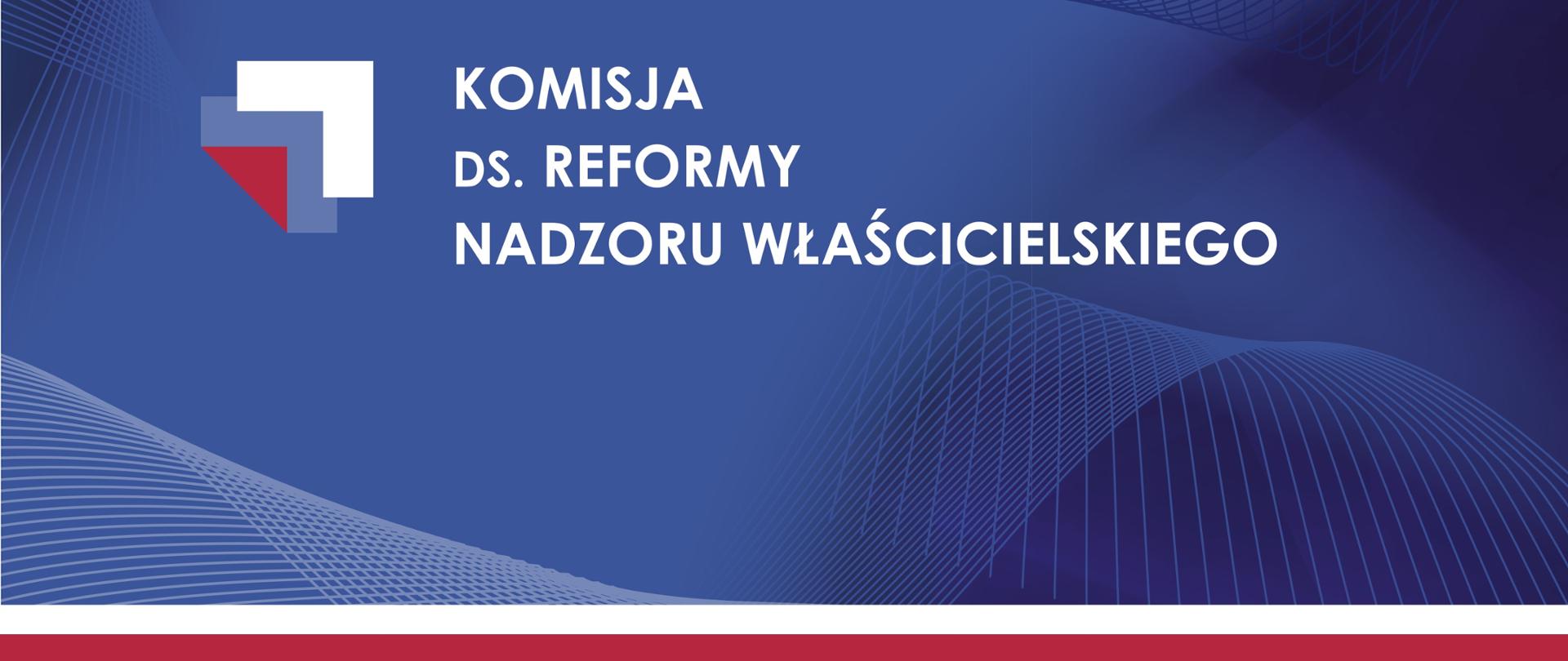 Komisja ds. reformy nadzoru właścicielskiego