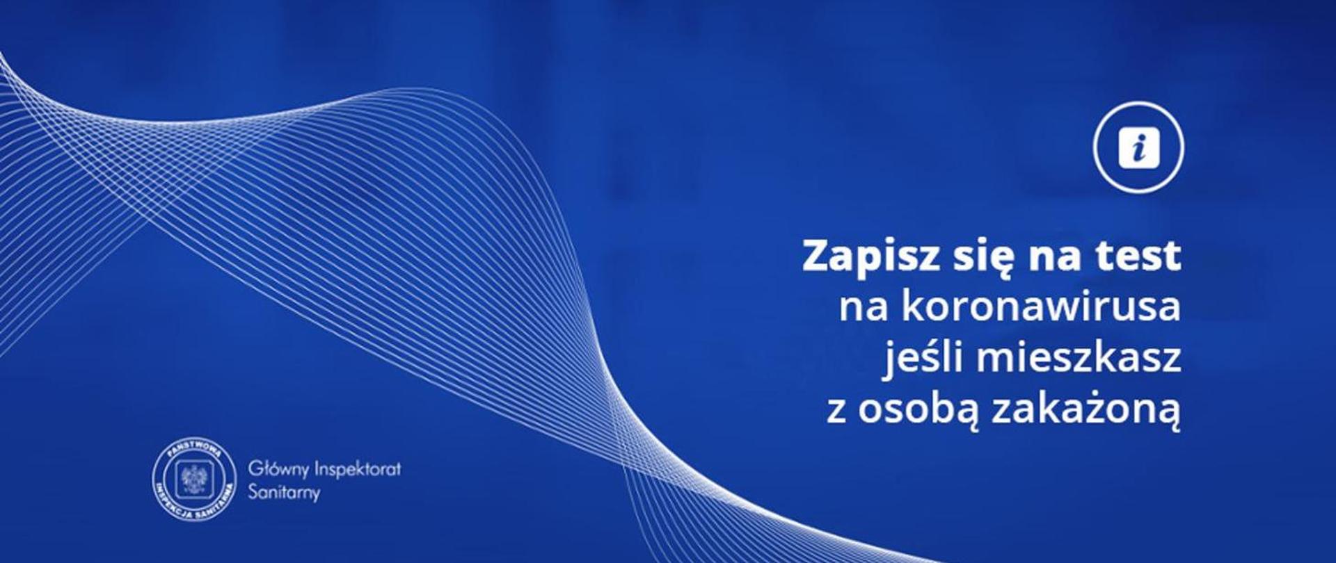 komunikat Zapisz się n atest na koronawirusa jeśli mieszkasz z osoba zakażoną