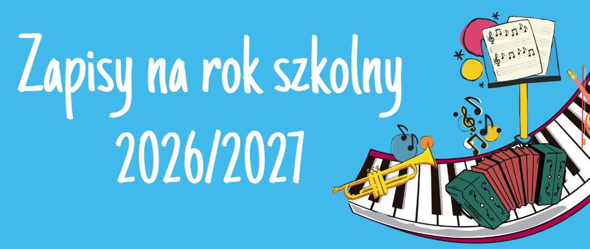 Na niebieskim tle na środku biały napis z napisem zapisy na rok szkolny 2024/2025 , po lewej stronie trzy postacie dzieci śpiewających i grających.Po prawej stronie biało czarna klawiatura z nutkami i instrumentami
