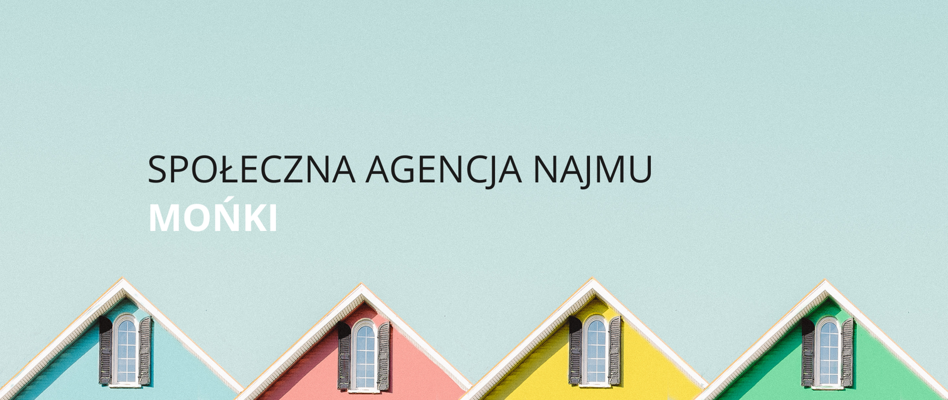 Zdjęcie trójkątnych dachów domów, napis: społeczna agencja najmu Mońki