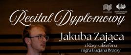 Plakat informacyjny dotyczący recitalu dyplomowego Jakuba Zając odbywającego się w dniu 27.05.2026 o godz. 15.00.