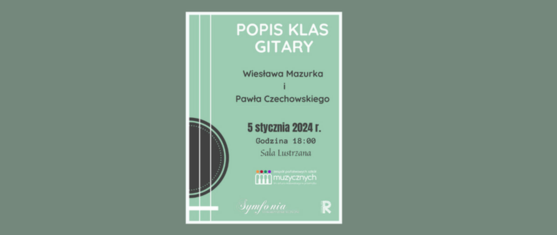 Na oliwkowym tle po środku znajduje się plakat, na którym widnieje tekst: Popis klas gitary Wiesława Mazurka i Pawła Czechowskiego, 5 stycznia 2024, godz. 18.00, Sala Lustrzana. Pod tekstem znajdują się loga szkoły, Rady Rodziców i Symfonii.