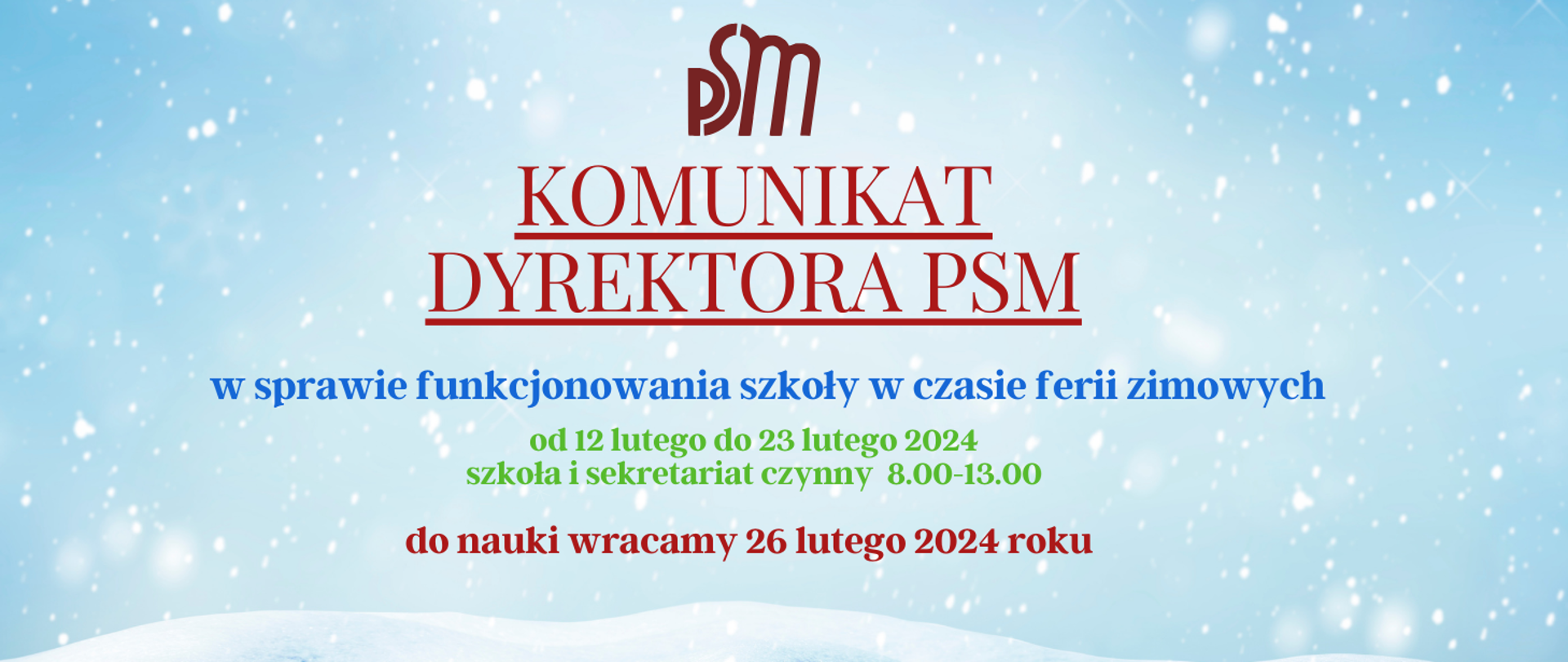 Plakat- niebieskie tło na nim logo PSM Komunikat dyrektora PSM w sprawie funkcjonowania szkoły w czasie ferii zimowych
od 12 lutego do 23 lutego 2024 szkoła i sekretariat czynny 8.00-13.00 do nauki wracamy 26 lutego 2024