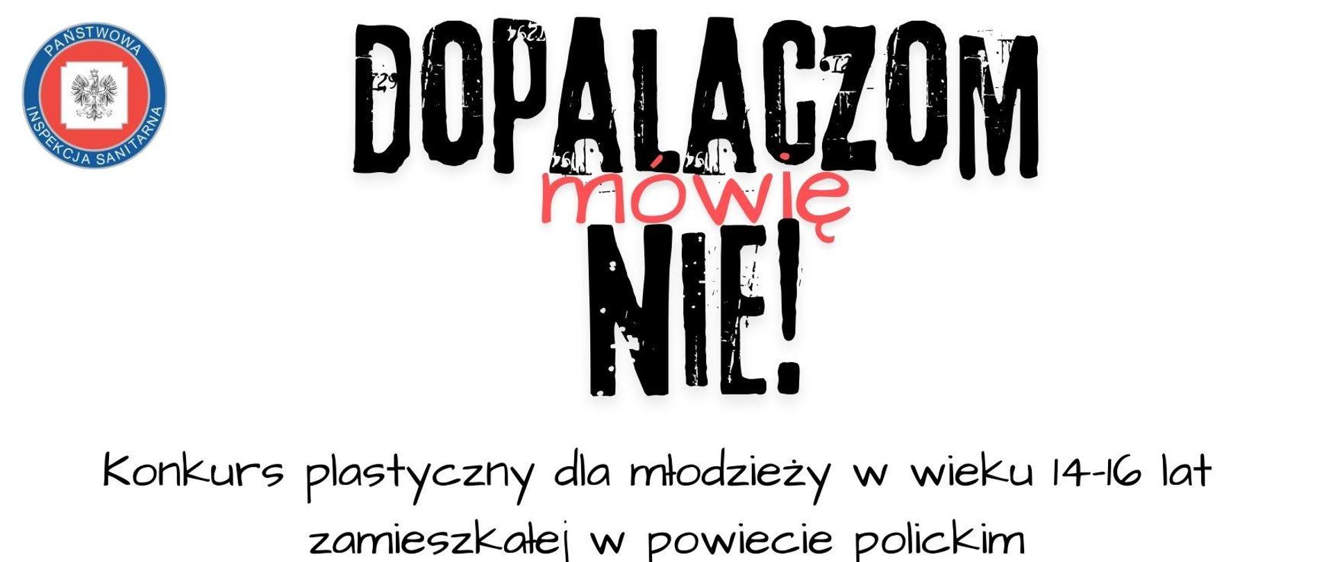 Grafika przedstawia mężczyznę wychodzącego z fiolki po lekach oznaczonych czaszką i kobietę, która wyciąga do niego rękę i się uśmiecha. Na górze znajduje się napis "Dopalaczom mówię NIE" oraz "Konkurs plastyczny dla młodzieży w wieku 14-16 lat zamieszkałej w powiecie polickim" oraz "Termin nadsyłania prac do 13 września 2024 r."