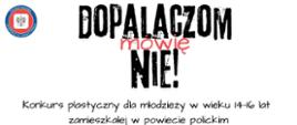 Grafika przedstawia napis "Dopalaczom mówię NIE" oraz "Konkurs plastyczny dla młodzieży w wieku 14-16 lat zamieszkałej w powiecie polickim". W lewym górnym rogu logo Inspekcji Sanitarnej - orzeł na białym tle, dookoła kolor czerwony i granatowy a na nim napis Państwowa Inspekcja Sanitarna. 