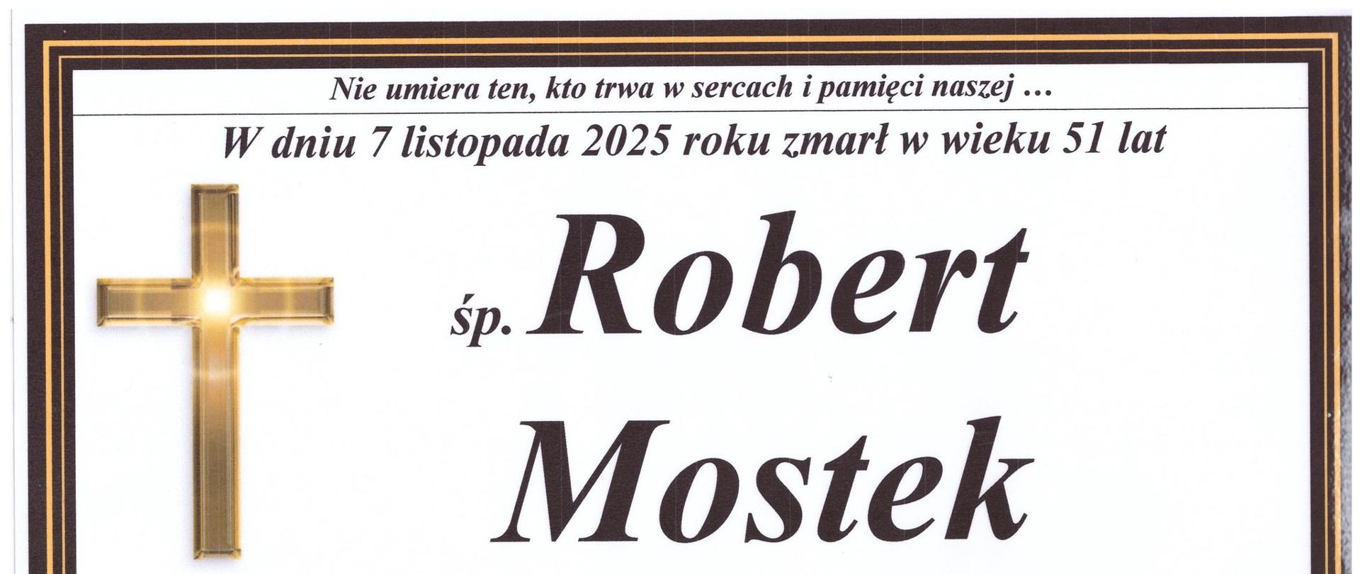 Grafika przedstawia nekrolog o śmierci Roberta Mostka, który zmarł 7 listopada 2025 roku. Msza św pogrzebowa odbędzie się 17 listpda 2025 roku. 