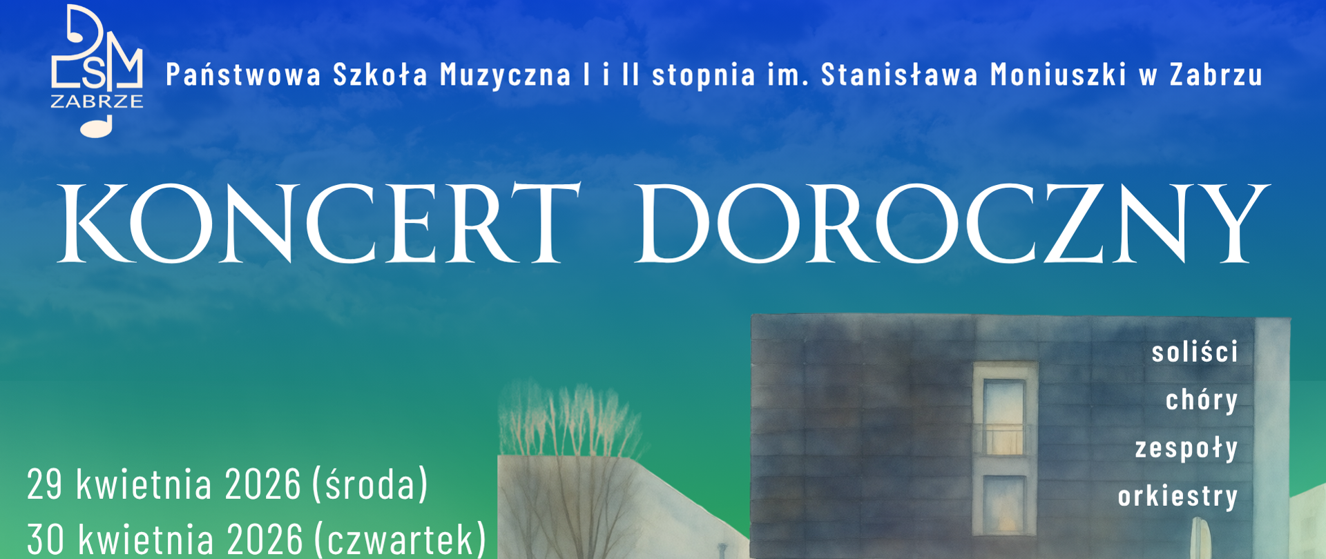 Plakat „Koncert Doroczny” na tle niebiesko-zielonego gradientu z nazwą szkoły u góry, dużym tytułem pośrodku oraz datami i godziną wydarzenia; na dole stylizowana grafika budynku i lista wykonawców (soliści, chóry, zespoły, orkiestry).