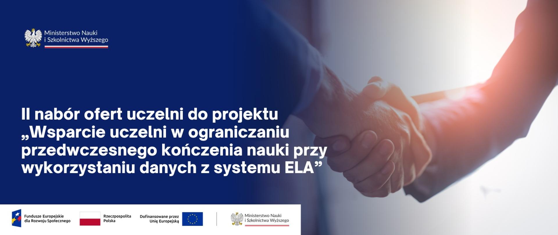 Grafika - na niebieskim tle napis II nabór ofert uczelni do projektu „Wsparcie uczelni w ograniczaniu przedwczesnego kończenia nauki przy wykorzystaniu danych z systemu ELA”.