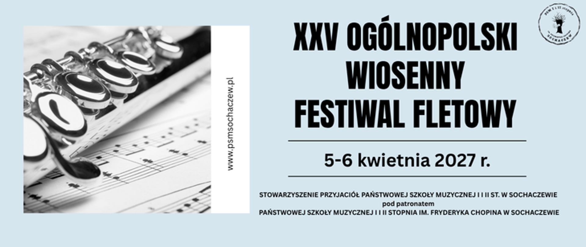 tło błękitne, z lewej strony zdjęcie fragmentu fletu. Z prawej strony informacje: XXV Ogólnopolski Wiosenny Festiwal Fletowy, 5-6 kwietnia 2027 r. Stowarzyszenie Przyjaciół PSM I i II st. w Sochaczewie pod patronatem PSM I i II stopnia im. Fryderyka Chopina w Sochaczewie