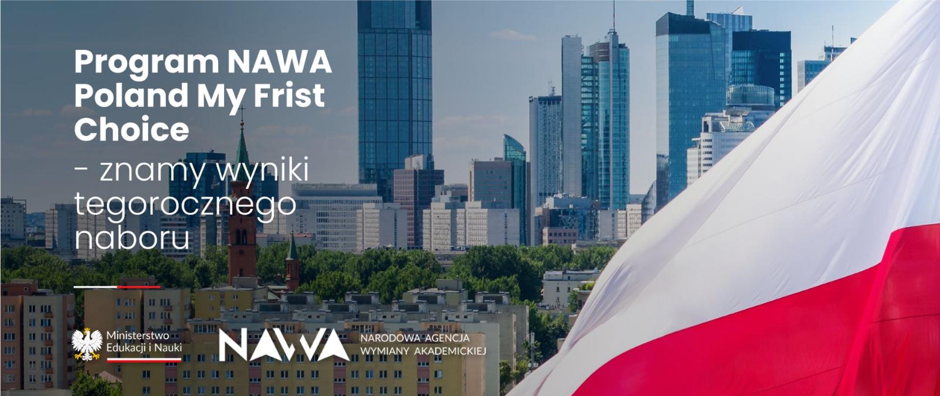 Widok na panoramę wielkiego miasta, z boku polska flaga, obok napis Program NAWA Poland My First Choice - znamy wyniki tegorocznego naboru.