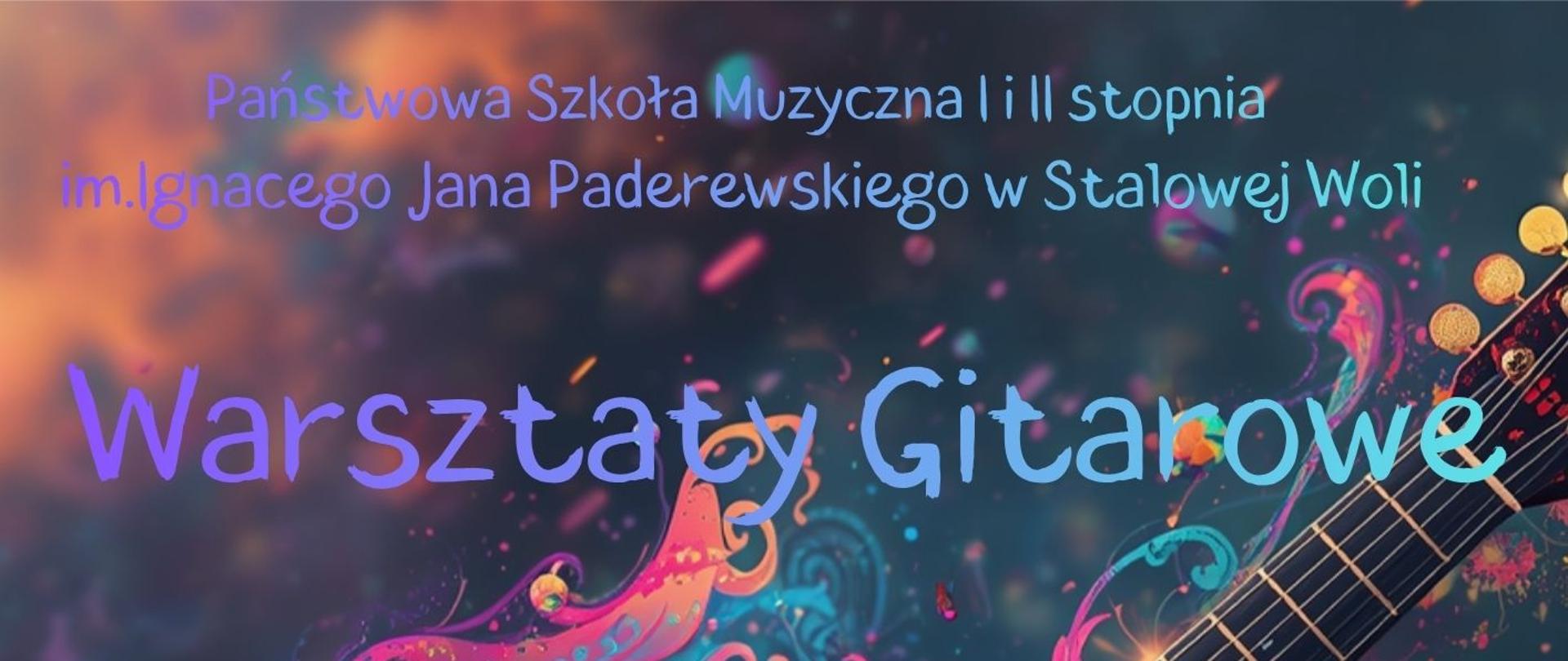 Plakat informujący o warsztatach gitarowych w Państwowej Szkole Muzycznej I i II stopnia im. Ignacego Jana Paderewskiego w Stalowej Woli, tekst: „Warsztaty Gitarowe”, „Profesor Tatiana Stachak”, „13 kwietnia 2026”, „Aula Szkoły”, ilustracja gitary akustycznej na kolorowym tle.