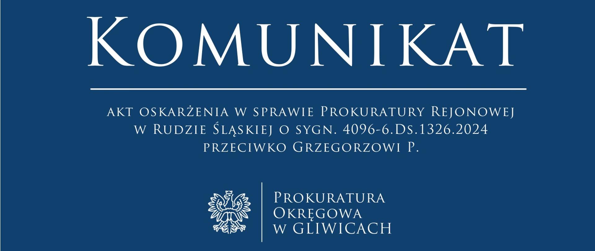 akt oskarżenia w sprawie Prokuratury Rejonowej w Rudzie Śląskiej o sygn. 4096-6.Ds.1326.2024 przeciwko Grzegorzowi P.
