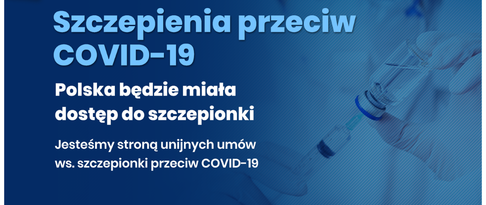 Na niebieskim tle napis: Szczepienia przeciw COVID-19. Polska będzie miała dostęp do szczepionki. Jesteśmy stroną unijnych umów ws. szczepionki przeciw COVID-19. W tle laborantka ze szczepionką.