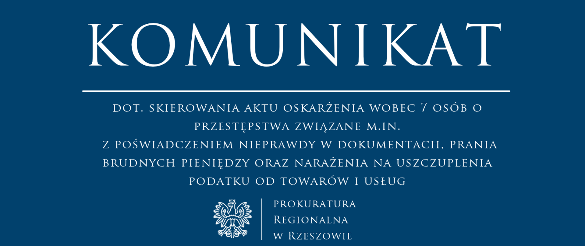 dot. skierowania aktu oskarżenia wobec 7 osób o przestępstwa związane m.in. z poświadczeniem nieprawdy w dokumentach, prania brudnych pieniędzy oraz narażenia na uszczuplenia podatku od towarów i usług
