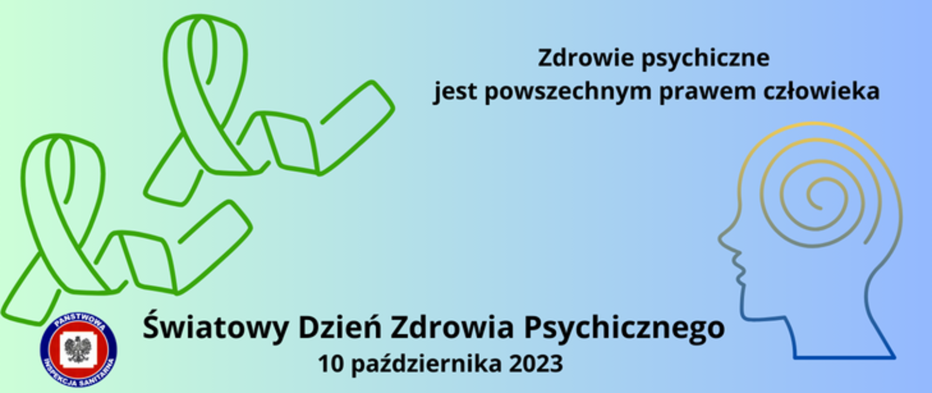 Na niebieskozielonym tle z lewej strony dwie zielone wstążki, z prawej strony kolorowa głowa z symbolicznie przedstawionym splątaniem myśli w kształcie muszli ślimaka, u góry napis Zdrowie psychiczne jest powszechnym prawem człowieka. Poniżej czarny napis Światowy dzień zdrowia psychicznego 10 października 2023, z lewej strony napisu logo Państwowej Inspekcji Sanitarnej. 