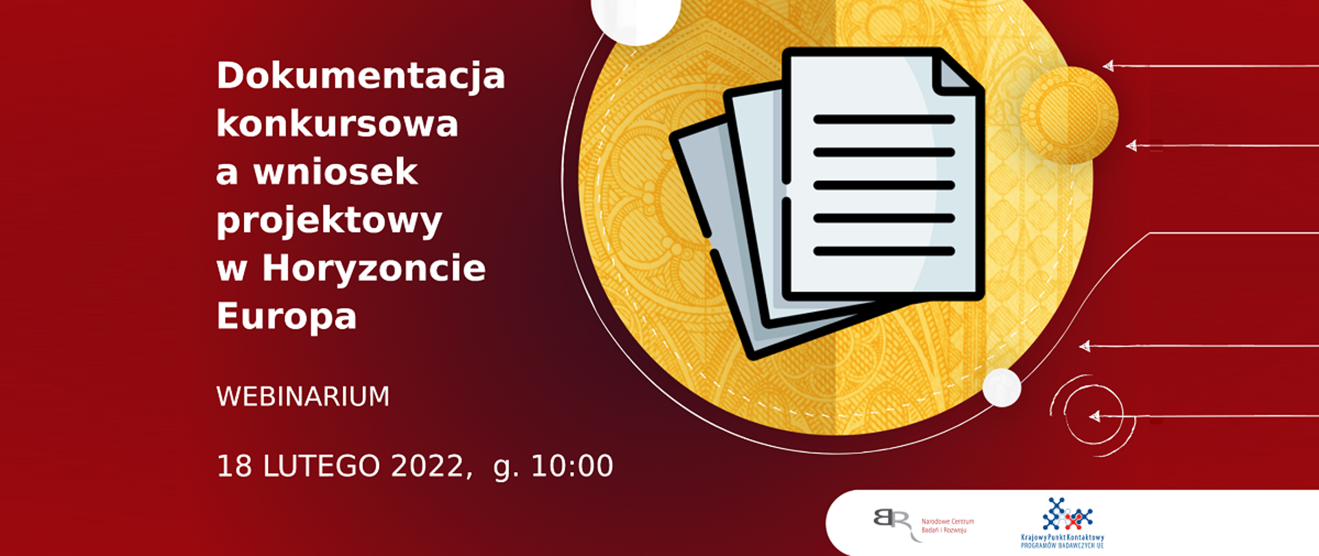 Dokumentacja konkursowa a wniosek projektowy w Horyzoncie Europa Webinarium 18 lutego 2022, g. 10:00