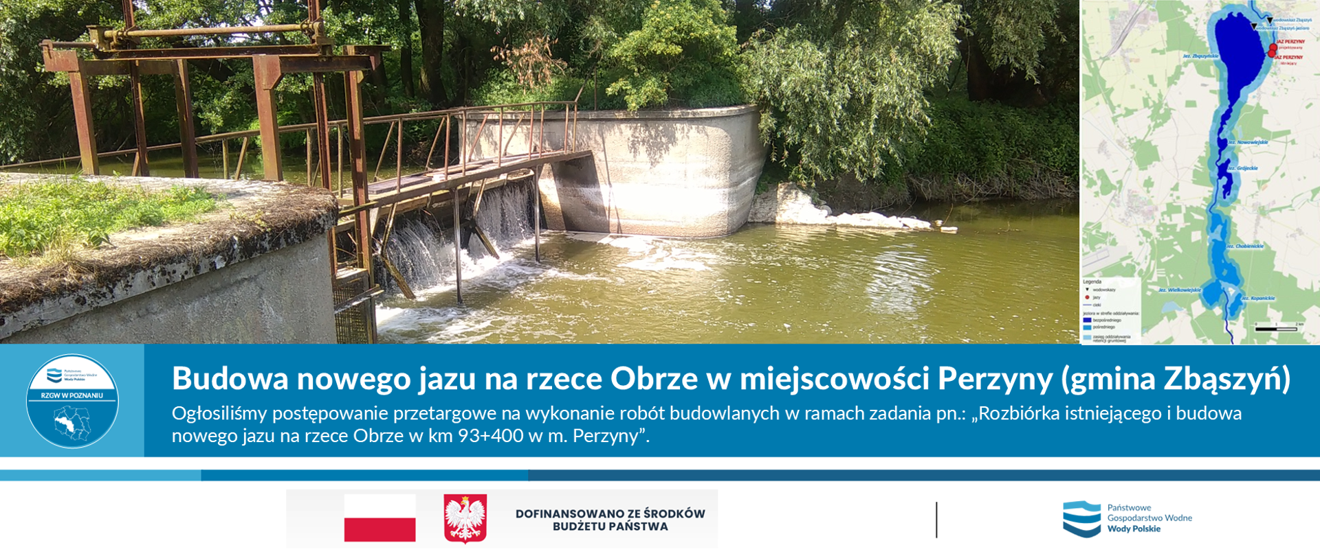 Ogłosiliśmy postępowanie przetargowe na wykonanie robót budowlanych dla zadania pn. "Rozbiórka istniejącego i budowa nowego jazu na rzece Obrze w km 93+400 w m. Perzyny".