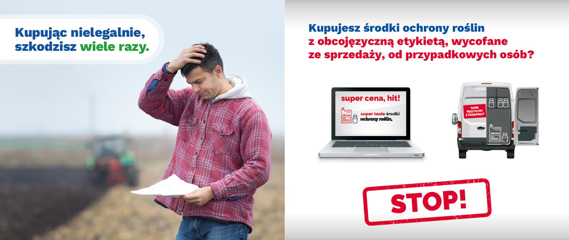 Ostrzeżenie przed kupowaniem nielegalnych środków ochrony roślin. Po lewej stronie rolnik stoi na polu, trzyma dokument. Po prawej widoczne są grafiki laptopa z ofertą podejrzanie tanich środków oraz dostawczego samochodu. Na dole czerwony napis STOP!.
