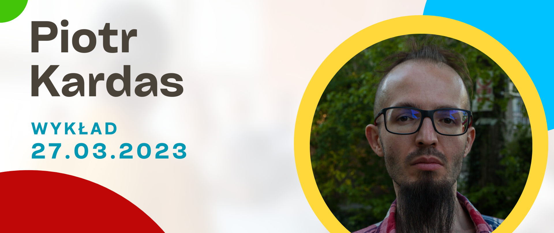 Wielobarwna grafika. Piotr Kardas, wykład 27.03.2023. W drugiej części, w okręgu zdjęcie prowadzącego