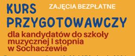 Na plakacie na żółtym tle informacje: Kurs przygotowawczy dla kandydatów do szkoły muzycznej I stopnia w Sochaczewie, zajęcia bezpłatne. 