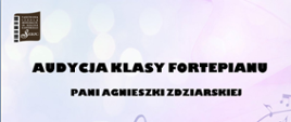 Na jasnofioletowym w lewym górnym rogu logo Państwowej Szkoły Muzycznej I st. w Sierpcu. Pośrodku tekst: Audycja klasy fortepianu pani Agnieszki Zdziarskiej.