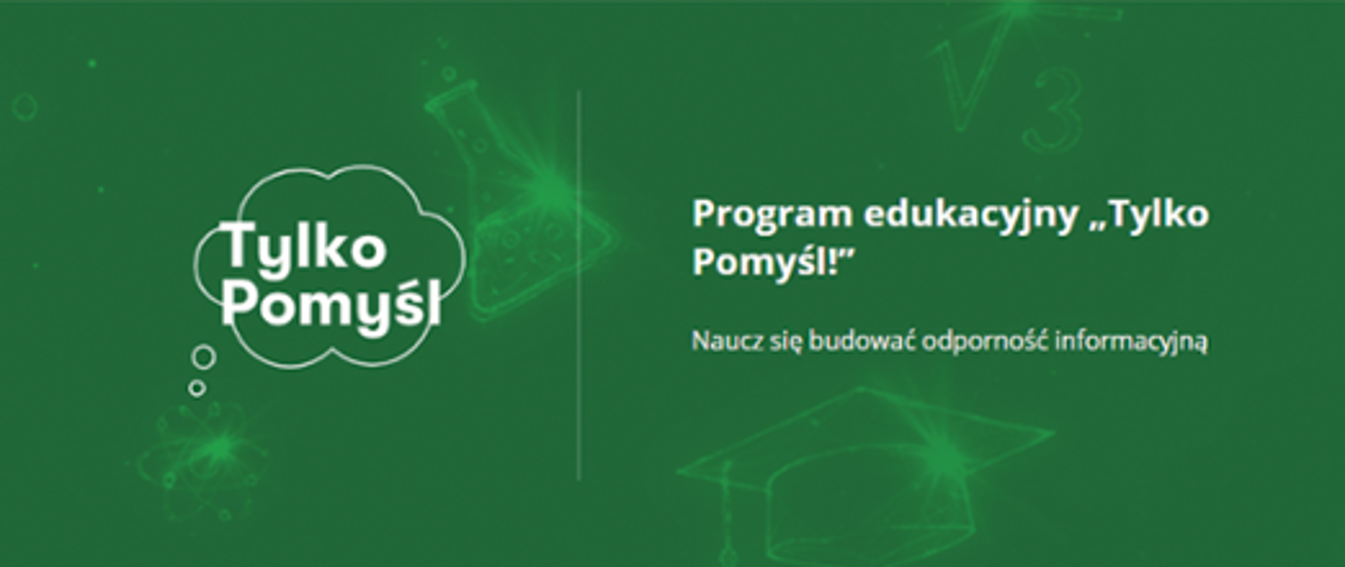 Na zielonym tle napis: Program edukacyjny "TYLKO POMYŚL"