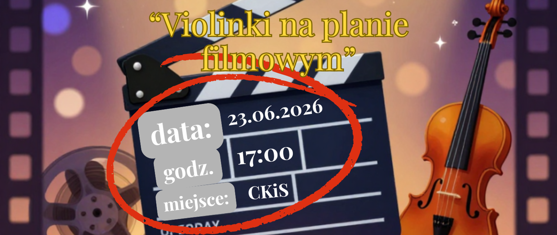 Tło banera beżowo-fioletowe. Po bokach kratki jak z kliszy filmowej. W centralnej części grafika klapsa filmowego, skrzypiec, szpuli z filmem. Treść banera: "Violinki na planie filmowym"; data 23.06.2026, godz. 17:00, miejsce CKiS.