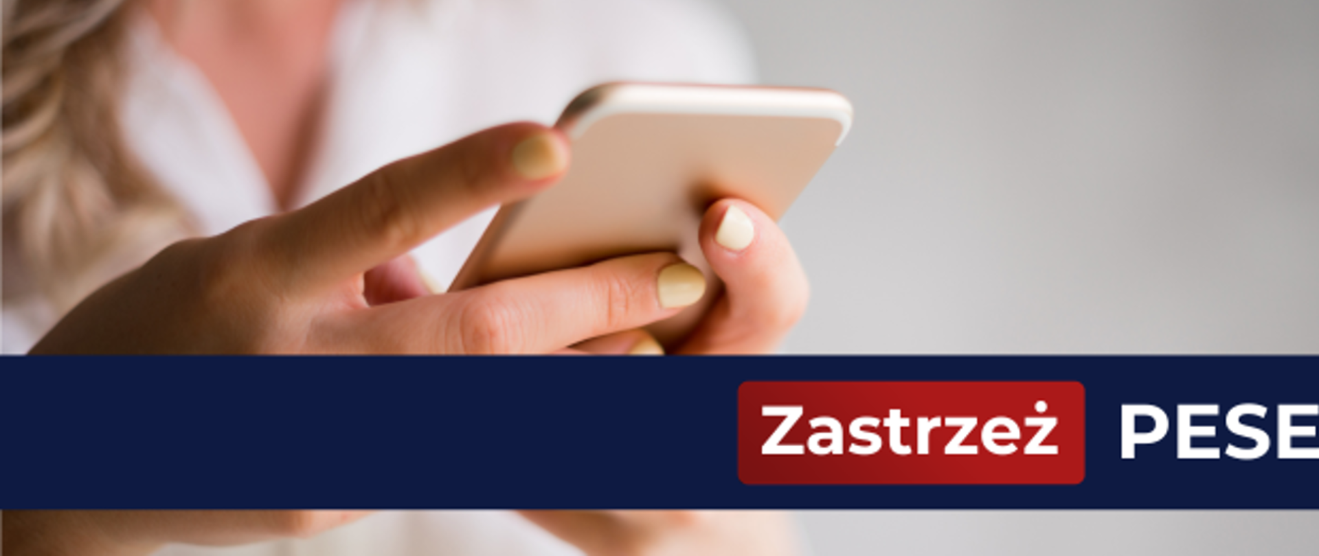 grafika przedstawia kobietę trzymającą w dłoniach smartfon. Jest także napis Zastrzeż P{ESEL