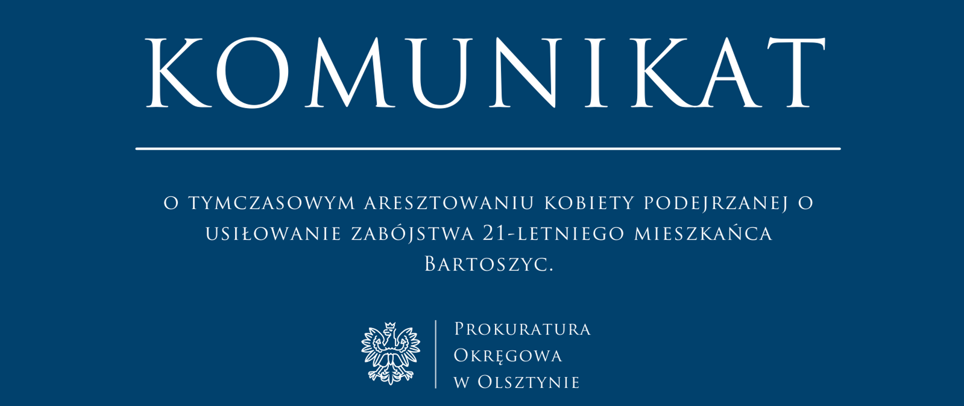 Komunikat o tymczasowym aresztowaniu kobiety podejrzanej o usiłowanie zabójstwa 21-letniego mieszkańca Bartoszyc.