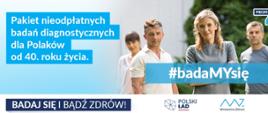 Ulotka informacyjna o pakiecie nieodpłatnych badań diagnostycznych dla Polaków od 40 roku życia