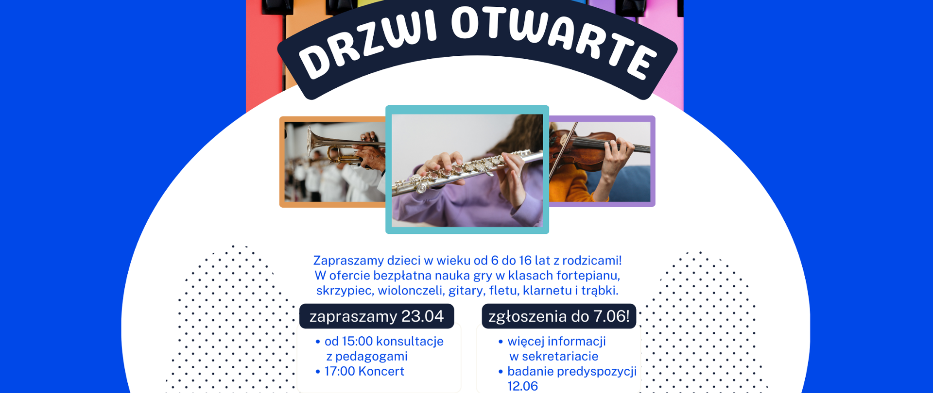 Plakat przedstawia informacje o drzwiach otwartych szkoły: odbędą się 23.04.24r. od godz.15:00 - konsultacje z nauczycielami, o 17:00 koncert w wykonaniu uczniów