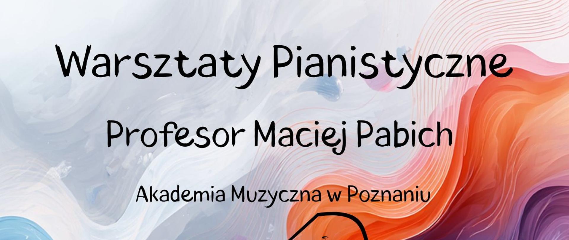 Plakat informujący o warsztatach pianistycznych organizowanych przez Państwową Szkołę Muzyczną I i II stopnia im. Ignacego Jana Paderewskiego w Stalowej Woli, z napisem „Warsztaty Pianistyczne”, informacją o prowadzącym Profesor Maciej Pabich z Akademii Muzycznej w Poznaniu, datą 14-15 kwietnia 2026 oraz miejscem Aula Szkoły, na tle kolorowej abstrakcyjnej grafiki z rysunkiem fortepianu i klawiaturą na dole.