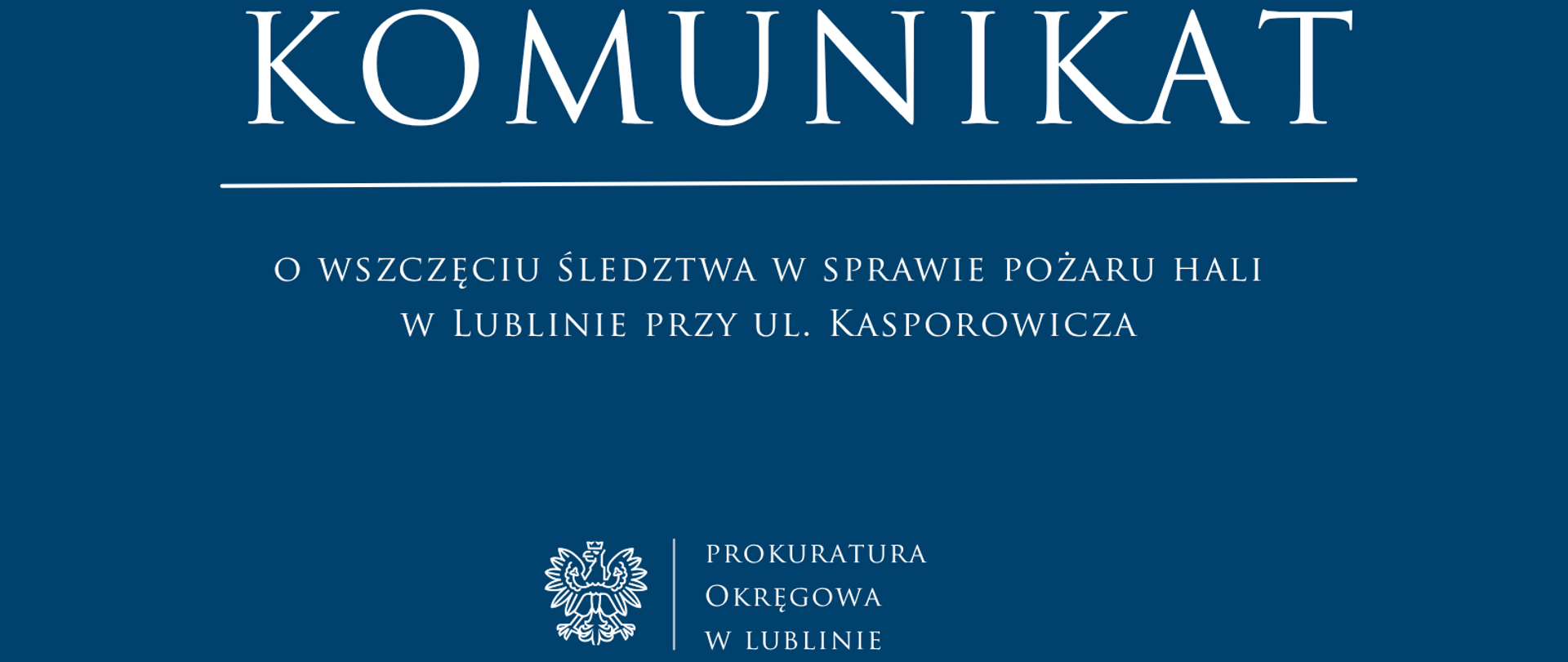 Niebieski baner o treści: Komunikat o wszczęciu śledztwa w sprawie pożaru hali w Lublinie przy ul. Kasprowicza