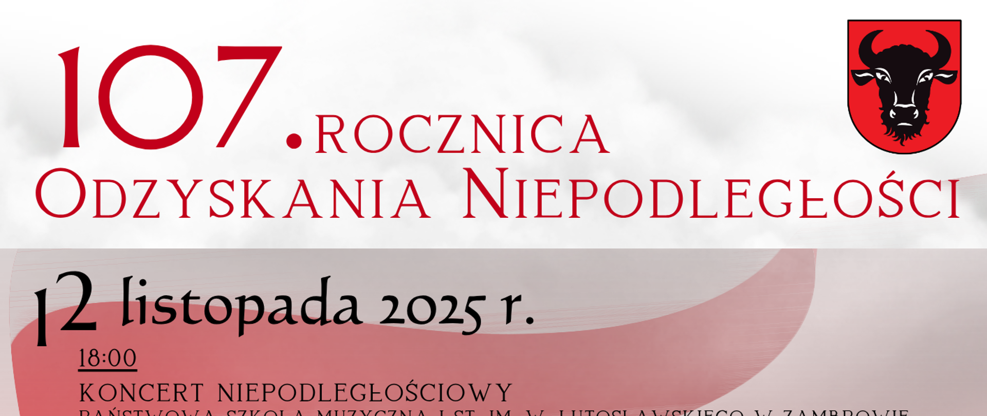 W górnej części plakatu, na tle szaro-białych obłoków i czerwonej wstęgi, widnieje duży napis: „107. rocznica Odzyskania Niepodległości”. Po prawej stronie, w górnym rogu, znajduje się herb miasta Zambrów — czarna głowa żubra na czerwonym tle. Niżej, na całej wysokości plakatu, rozmieszczono informacje o wydarzeniach towarzyszących obchodom:. Dolna część plakatu zawiera logotypy organizatorów Miasto Zambrów, Parafia pw. Trójcy Przenajświętszej, Państwowa Szkoła Muzyczna im. W. Lutosławskiego i Miejski Ośrodek Kultury w Zambrowie.
