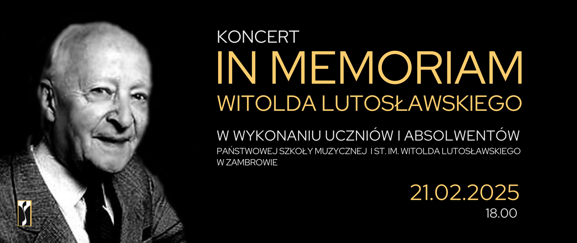 Na czarnym tle poziomego plakatu po lewej jego stronie umieszczone jest czarnobiałe zdjęcie portretowe Witolda Lutosławskiego. Po prawej stronie na drukowaną czcionką na przemian białą i żółtą umieszczone są informacje o koncercie - od góry tytuł, informacja o wykonawcach dokładna. W stopie po lewej stronie logo organizatora a po prawej stronie godzina koncertu