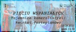 Na plakacie załączono grafikę na której widnieje kwintet fortepianowy. W konwencji malarskiej zamieszczono tam postacie muzyków - sprzypków, wiolonczelistę oraz pianistę. Całość jest utrzymana w żywych niebiesko-czerwono-brązowych barwach. W lewym i prawym górnym rogu plakatu zamieszczono logotypy PSM w Grajewie oraz Filharmonii Narodowej. Na froncie plakatu widnieje tytuł koncertu: ,,Pięciu wspaniałych. Tajemnice kameralistyki:kwintet fortepianowy." W lewym dolnym rogu zamieszczono informacje o dacie i godzinie koncertu: 15.09.2025 roku o godzinie 15.30.