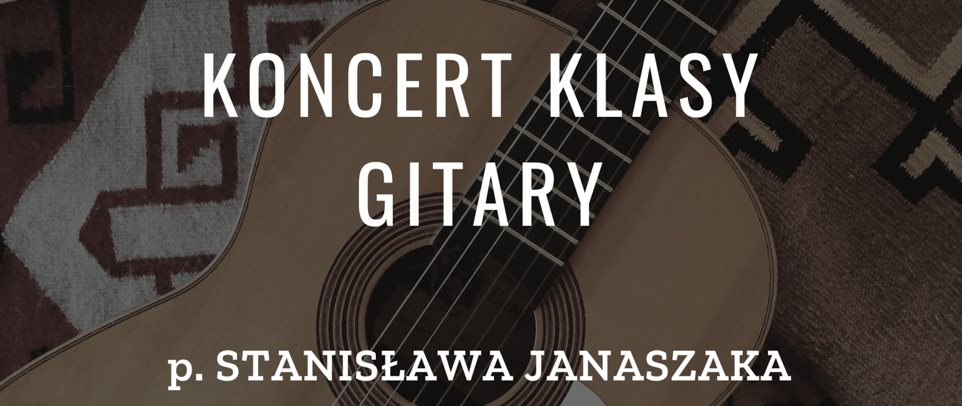 Plakat - w tle wzorzysty materiał na nim gitara klasyczna, Na plakacie Koncert klasy gitary p. Stanisława Janaszaka, 5 czerwca godz. 17:30 Sala Kameralna