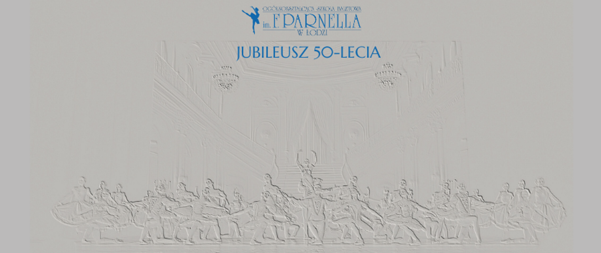 grafika: na szarym tle zdjęcie uczniów szkoły baletowej z nałożonym efektem emboss. U góry logo szkoły baletowej w Łodzi oraz napis jubileusz 50-lecia