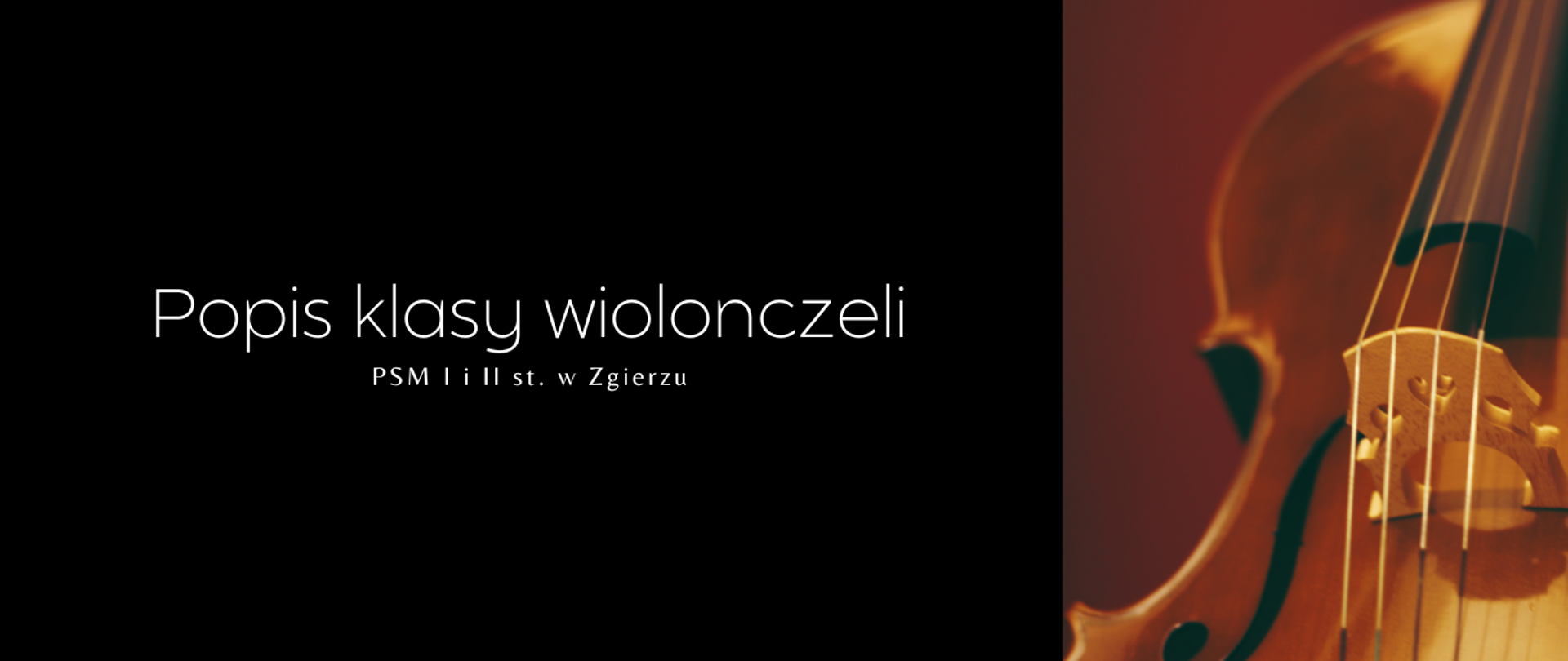 Po lewej stronie, na czarnym tle, biały napis "Popis klasy wiolonczeli PSM I i II st. w Zgierzu". Po prawej stronie zdjęcie wiolonczeli.