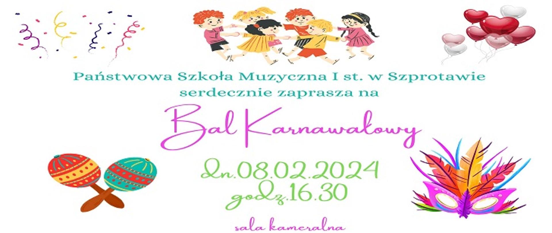 Państwowa Szkoła Muzyczna I st. w Szprotawie serdecznie zaprasza na Bal Karnawałowy dn. 08.02.2024, godz.16.30 sala kameralna