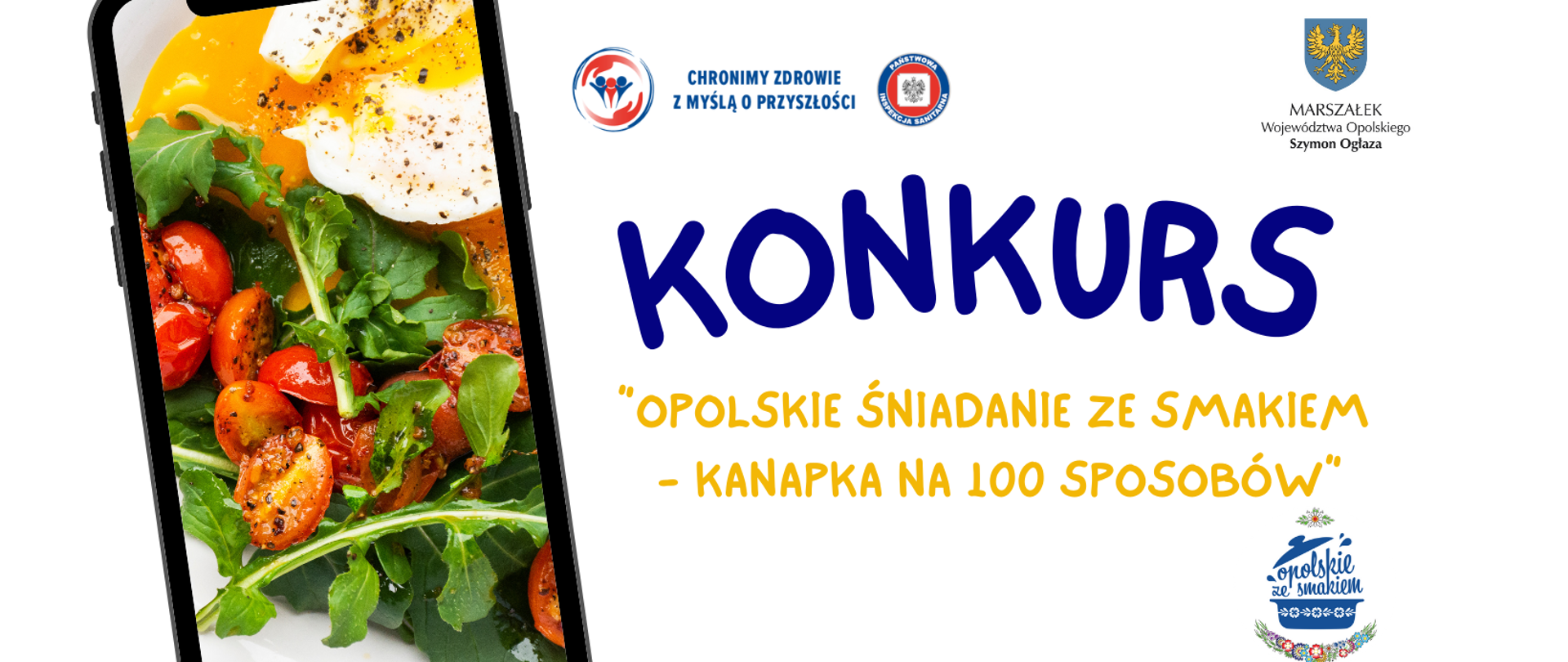 Napis konkurs opolskie śniadanie ze smakiem - kanapka na 100 sposobów oraz logotypu Państwowej Inspekcji Sanitarnej, Marszałka Województwa Opolskiego oraz Opolskie ze smakiem, po prawej stronie od napisu zdjęcie telefon na którym widać zdrową sałatkę 