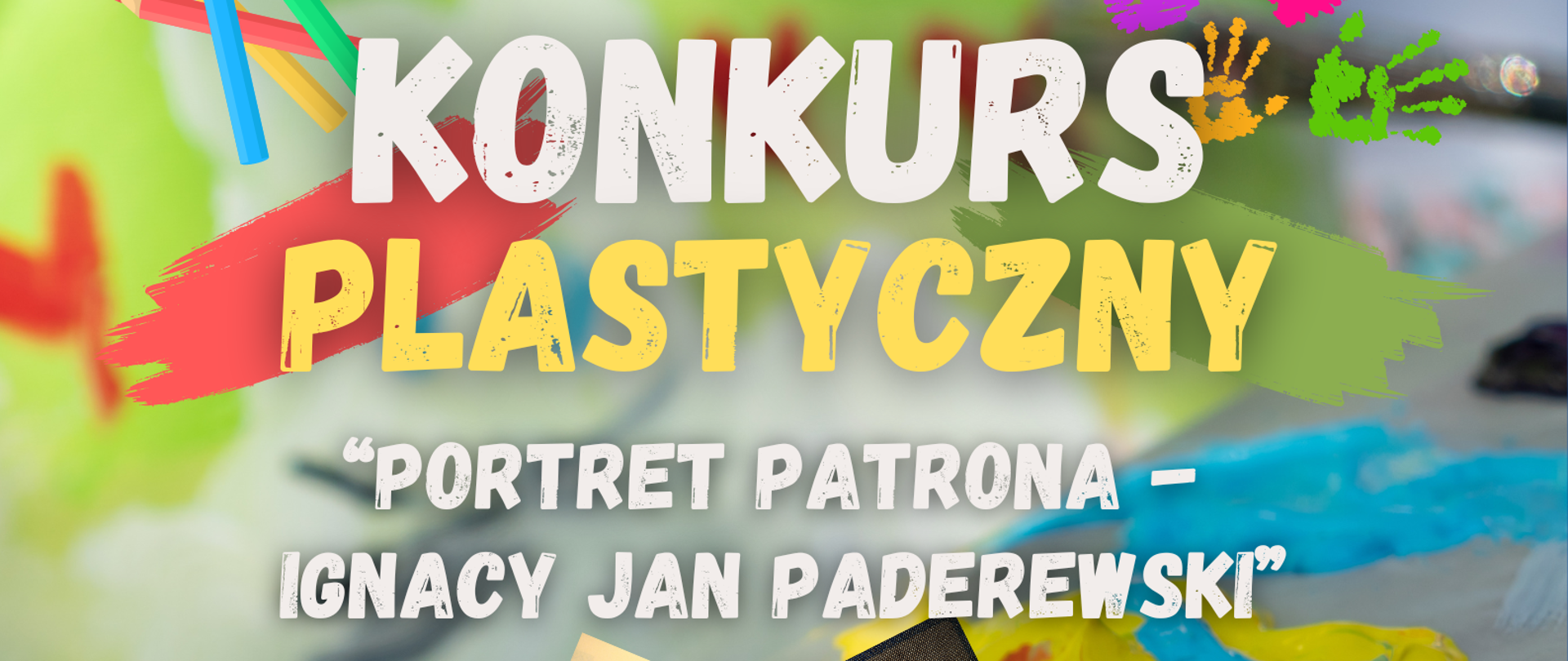 Grafika przedstawia stół z kolorowymi pracami, na środku napis "Konkurs plastyczny", a pod nim przykładowe prace popiersia Ignacego Jana Paderewskiego. W prawym dolnym rogu logo szkoły muzycznej.