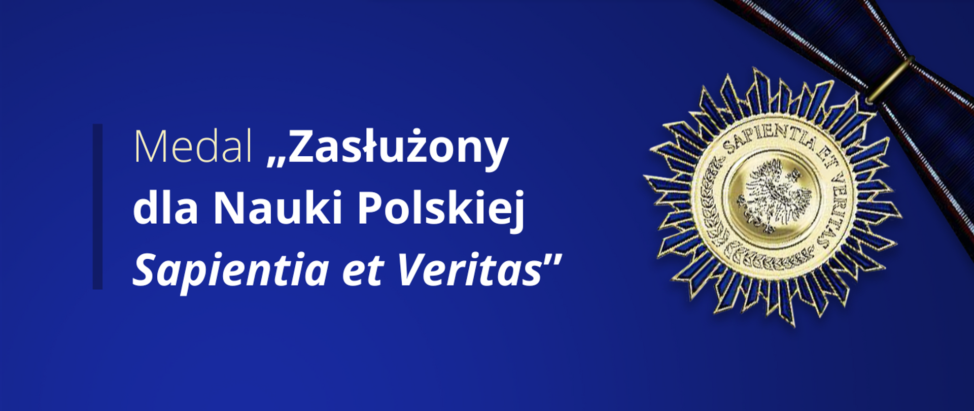Grafika - na niebieskim tle złoty medal na granatowej wstążce i napis Medal „Zasłużony dla Nauki Polskiej Sapientia et Veritas”.