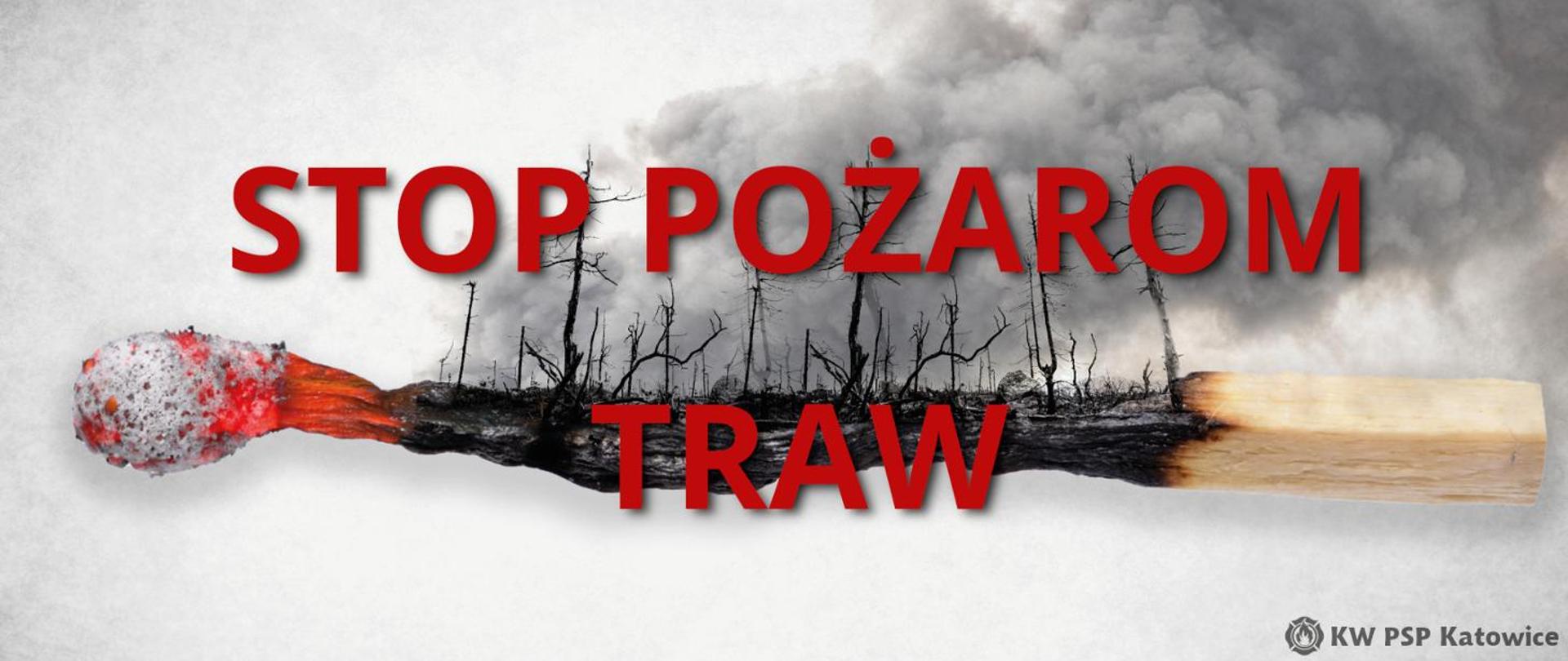 Zdjęcie przedstawia spaloną zapałkę a w tle spalony las. Na środku widnieje czerwony napis STOP POŻAROM TRAW